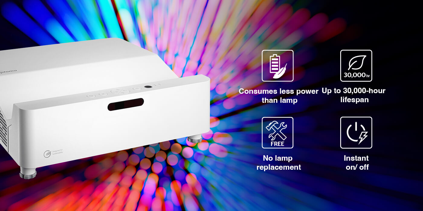 Optoma DuraCore laser delivers up to 30,000-hour lifespan and consumes less power than lamp-based projector. No lamp replacement, low maintenance.